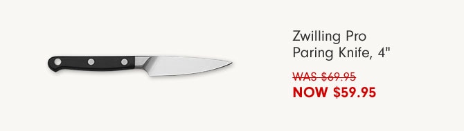 Zwilling Pro Paring Knife, 4" NOW $59.95