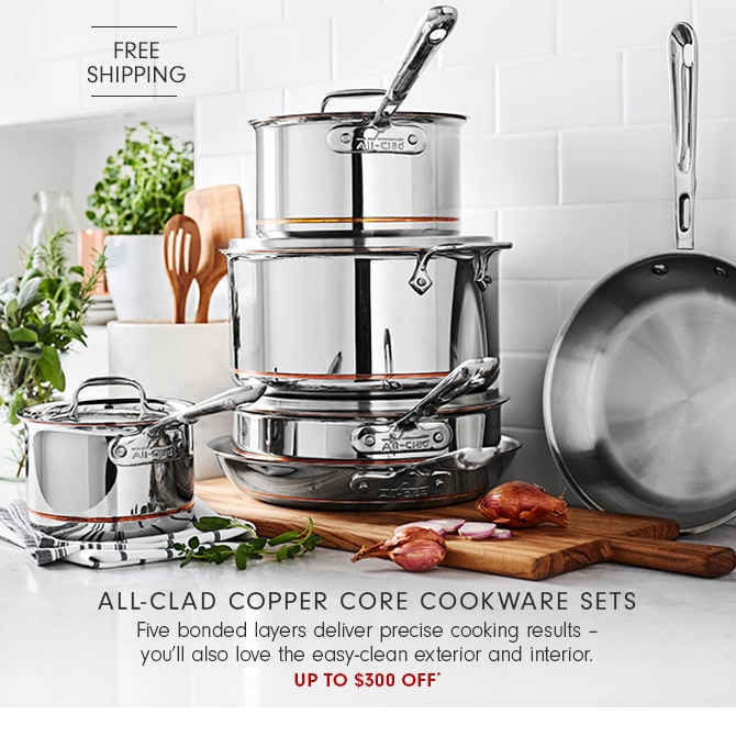 All-Clad Copper Core Cookware Sets - Up to $300 OFF*