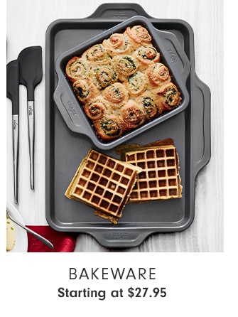 BAKEWARE - Starting at $27.95