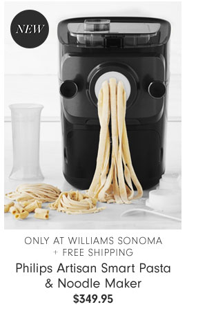 Only at Williams Sonoma + Free Shipping - Philips Artisan Smart Pasta & Noodle Maker $349.95