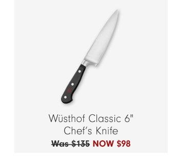 Wüsthof Classic 6" Chef’s Knife NOW $98