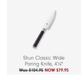 Shun Classic Wide Paring Knife, 4¼" NOW $79.95