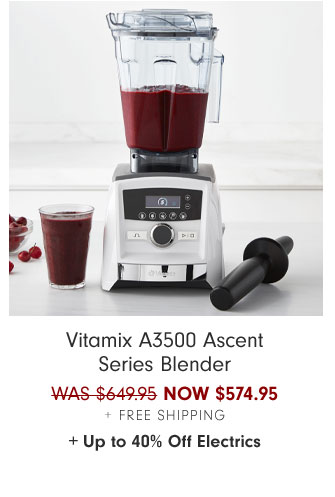 Vitamix A3500 Ascent Series Blender NOW $574.95 + Free Shipping + Up to 40% Off Electrics