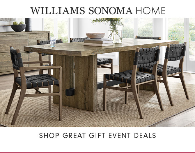 WILLIAMS SONOMA HOME - SHOP GREAT GIFT EVENT DEALS