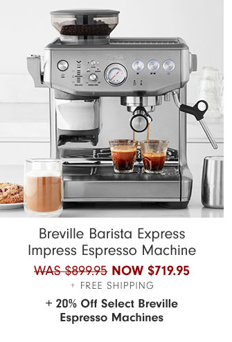 Breville Barista Express Impress Espresso Machine NOW $719.95 + Free Shipping + 20% Off Select Breville Espresso Machines