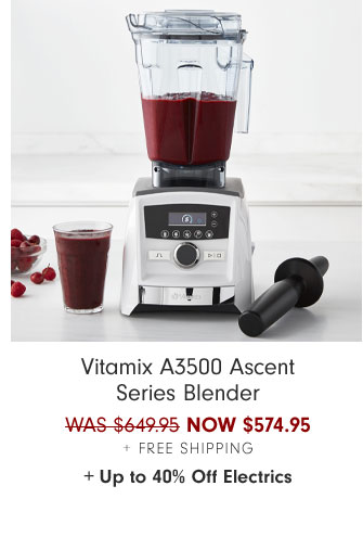 Vitamix A3500 Ascent Series Blender NOW $574.95 + Free Shipping + Up to 40% Off Electrics