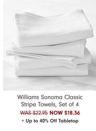 Williams Sonoma Classic Stripe Towels, Set of 4 NOW $18.36 + Up to 40% Off Tabletop