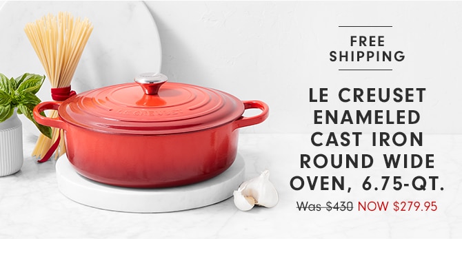 FREE SHIPPING - LE CREUSET ENAMELED CAST IRON ROUND WIDE OVEN, 6.75-QT. - WAS $430 - NOW $279.95