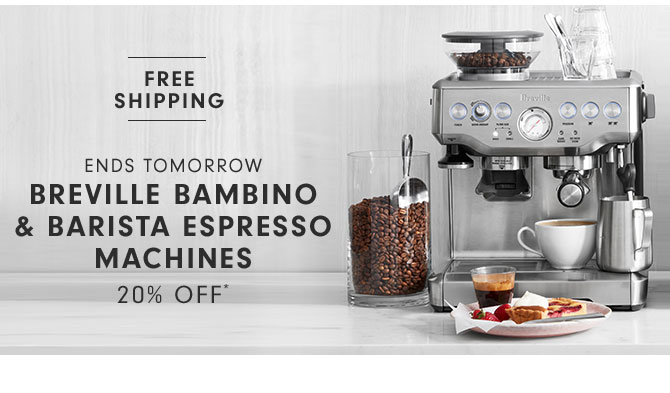 Ends tomorrow - Breville Bambino & Barista Espresso Machines 20% off*