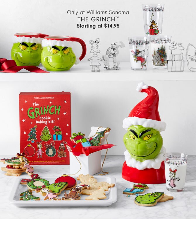 Only at Williams Sonoma - The Grinch™ Starting at $14.95