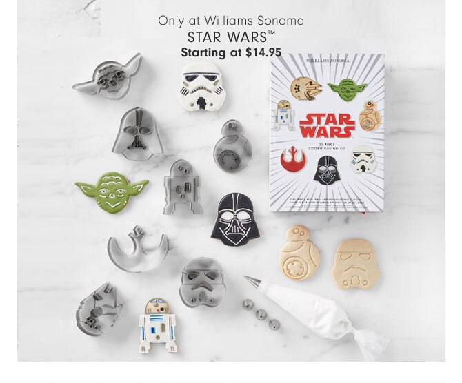 Only at Williams Sonoma Star Wars™ Starting at $14.95