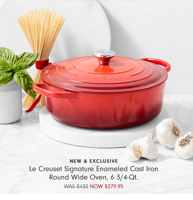 NEW & exclusive - Le Creuset Signature Enameled Cast Iron Round Wide Oven, 6 3/4-Qt. NOW $279.95