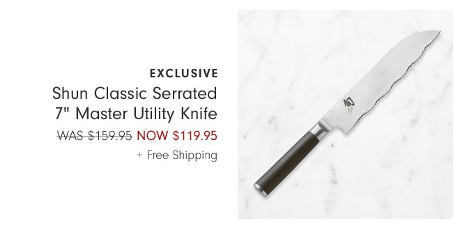 Exclusive Shun Classic Serrated 7" Master Utility Knife NOW $119.95 + Free Shipping