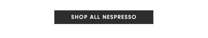 SHOP ALL NESPRESSO