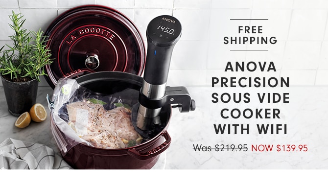 FREE SHIPPING - ANOVA PRECISION SOUS VIDE COOKER WITH WIFI - WAS $219.95 NOW $139.95