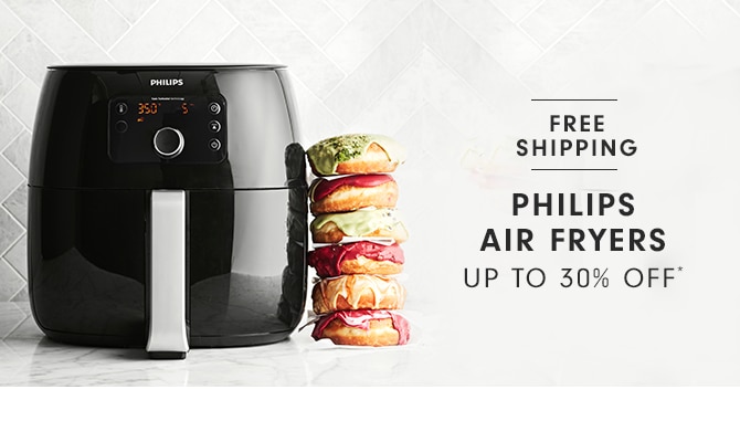 FREE SHIPPING - PHILIPS AIR FRYERS - UP TO 30% OFF*