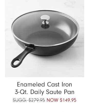 Enameled Cast Iron 3-Qt. Daily Saute Pan - NOW $149.95 + Free Shipping