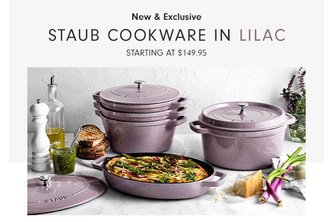 New & Exclusive - STAUB COOKWARE IN LILAC - STARTING AT $149.95