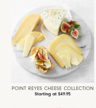 Point Reyes Cheese Collection - Starting at $49.95