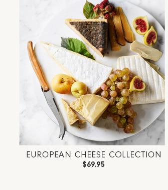 European Cheese Collection - $69.95