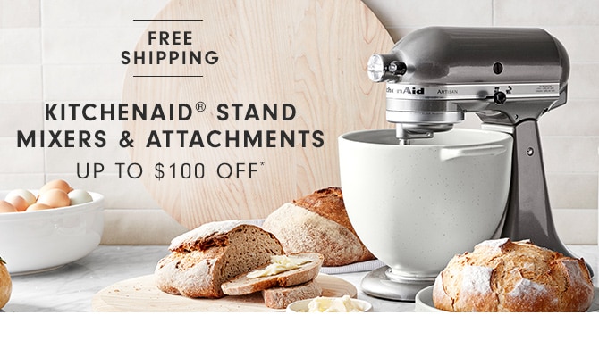 KitchenAid® Stand Mixers & Attachments - up to $100 OFF* - Now $349.95 + More sizes up to $100 off*