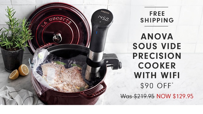 Anova Sous Vide Precision Cooker with WiFi - $90 Off* - Now $129.95