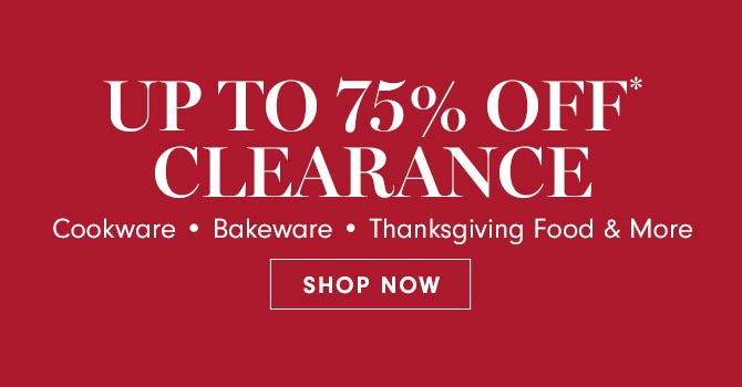 UP TO 75% OFF* CLEARANCE - SHOP NOW