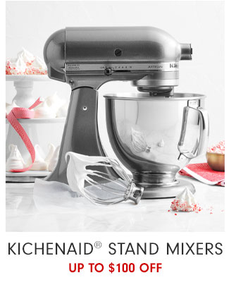 KichenAid® Stand Mixers - Up to $100 Off