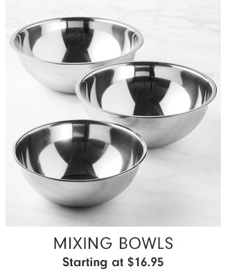 Mixing Bowls - Starting at $16.95