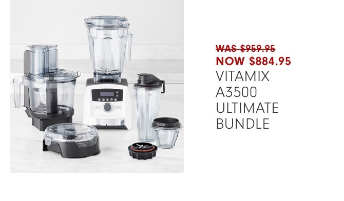 Now $884.95 Vitamix A3500 Ultimate Bundle