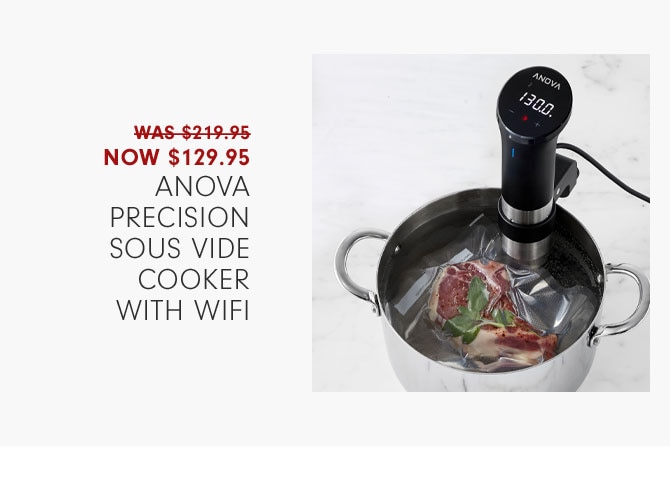 Now $129.95 Anova Precision Sous Vide Cooker with WiFi