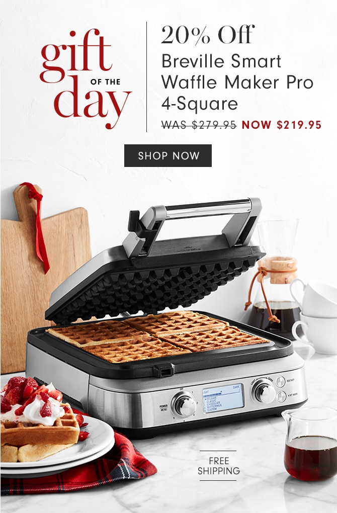 gift of the day - 20% Off Breville Smart Waffle Maker Pro Now $219.9 - SHOP NOW