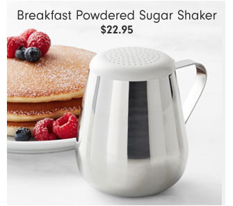 Breakfast Powdered Sugar Shaker $22.95