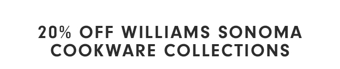 20% OFF Williams Sonoma Cookware Collections 