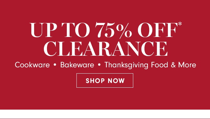 UP TO 75% OFF* CLEARANCE - SHOP NOW