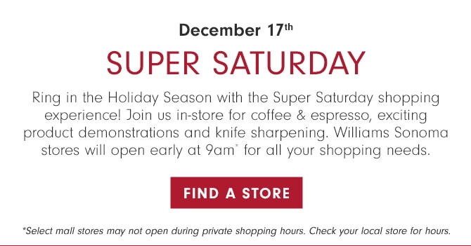 December 17th - SUPER SATURDAY - FIND A STORE