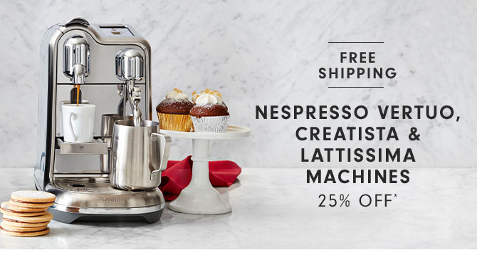 Nespresso Vertuo, Creatista & Lattissima Machines 25% Off*