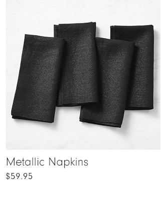 Metallic Napkins - $59.95