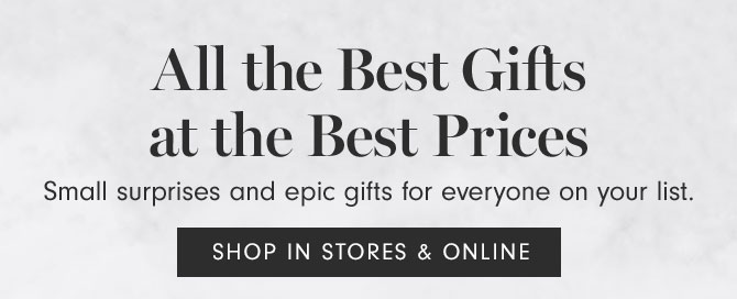 All the Best Gifts at the Best Prices - SHOP IN STORES & ONLINE