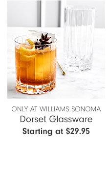 Only at Williams Sonoma - Dorset Glassware - Starting at $29.95