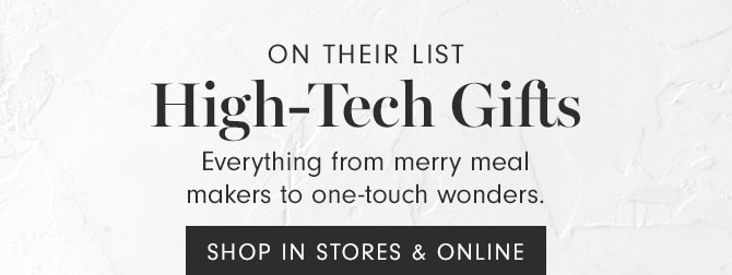 High-tech Gifts - SHOP IN STORES & ONLINE