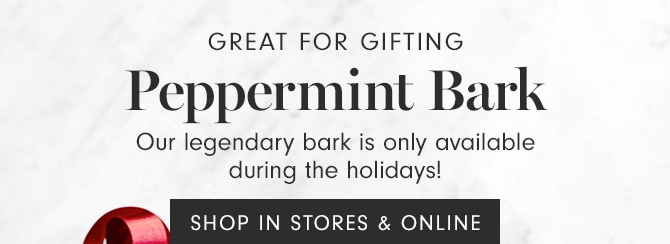 Peppermint Bark - SHOP IN STORES & ONLINE