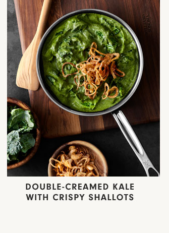 Double-creamed Kale with Crispy Shallots