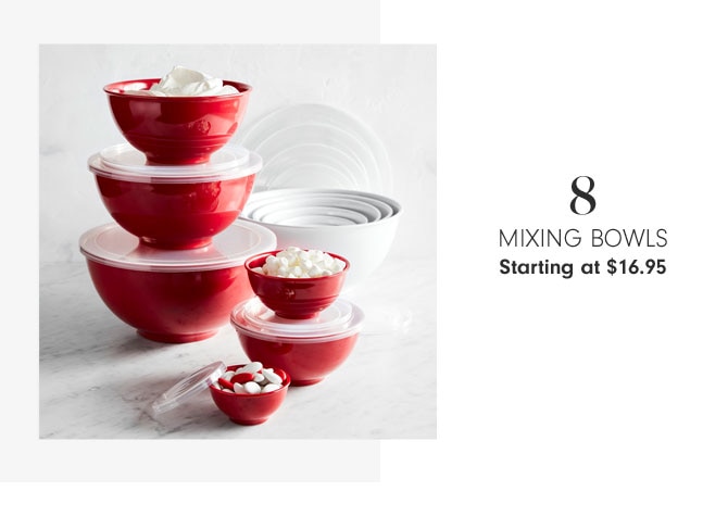 8 - Mixing Bowls Starting at $16.95