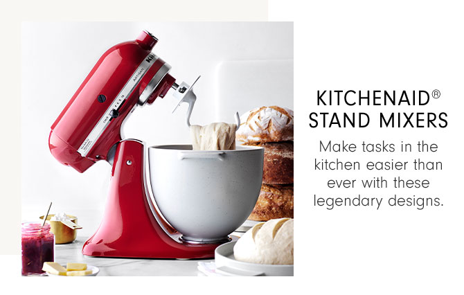 KitchenAid® Stand Mixers - Make tasks in the kitchen easier than ever with these legendary designs.