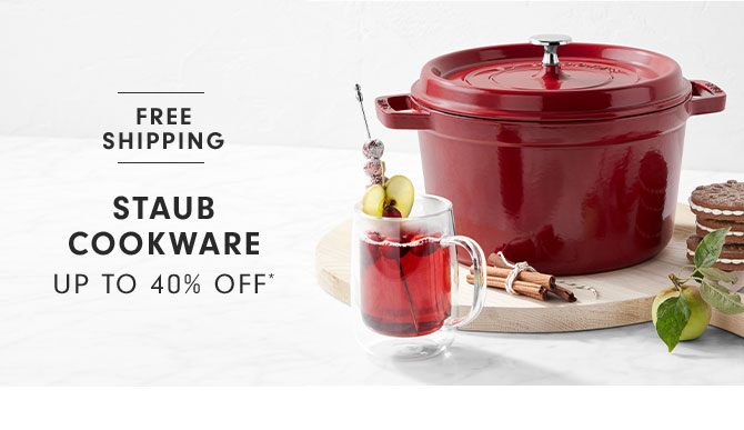 Staub Cookware Up to 40% off*