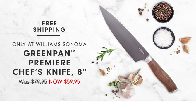 Only at Williams Sonoma GreenPan™ Premiere Chef’s Knife, 8" Now $59.95