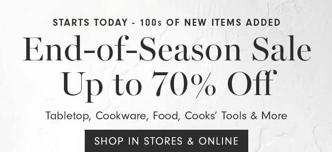 End-of-Season Sale - Up to 70% Off - SHOP IN STORES & ONLINE