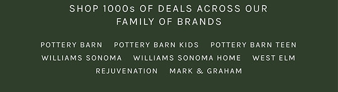 SHOP 1000s OF DEALS ACROSS OUR FAMILY OF BRANDS