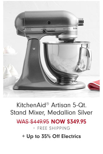 KitchenAid® Artisan 5-Qt. Stand Mixer, Medallion Silver NOW $349.95 + Free Shipping+ Up to 35% Off Electrics